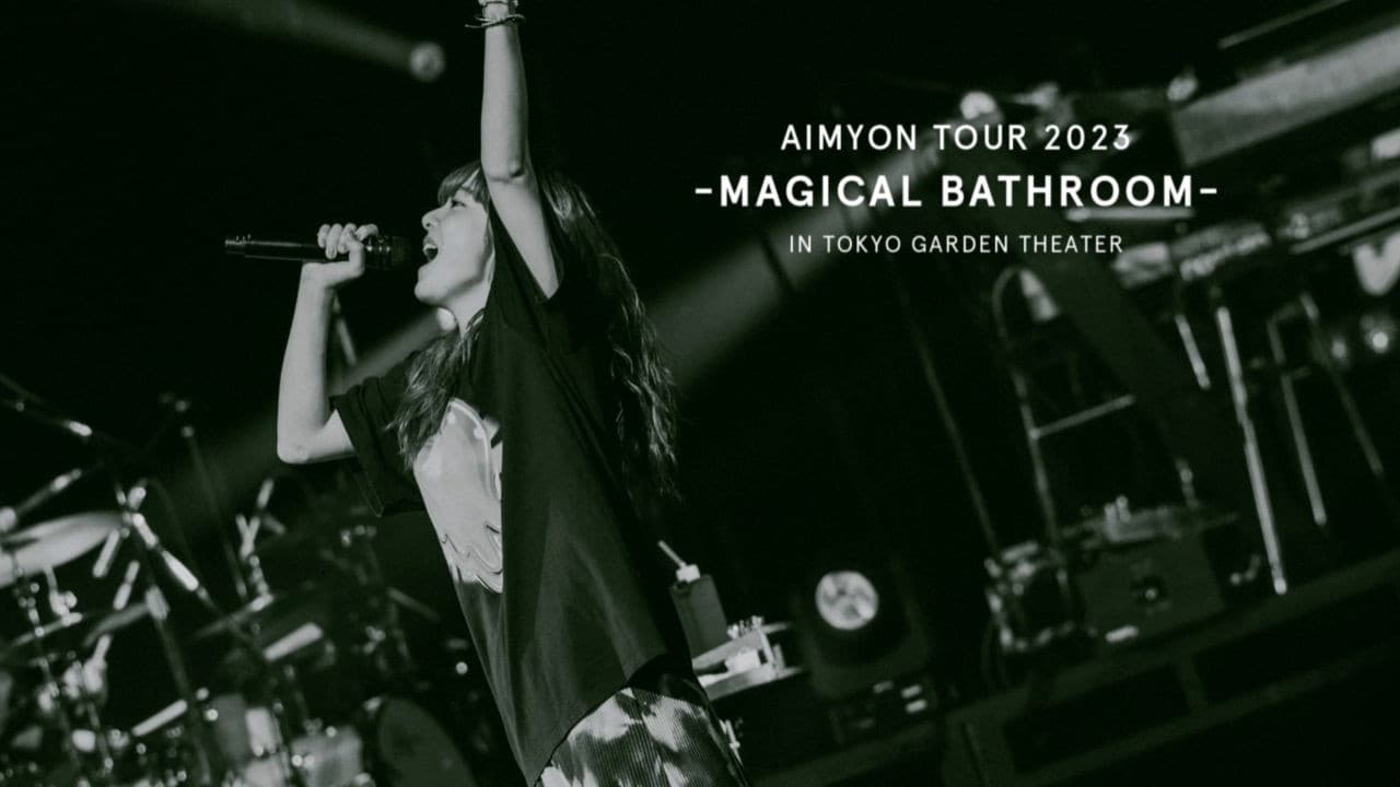 AIMYON TOUR 2023 -マジカル・バスルーム- IN TOKYO GARDEN THEATER