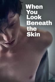 When You Look Beneath the Skin