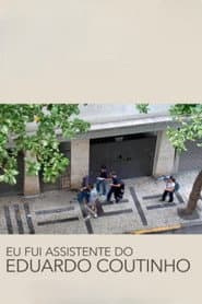 Eu Fui Assistente do Eduardo Coutinho