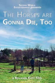 The Horses are Gonna Die, Too