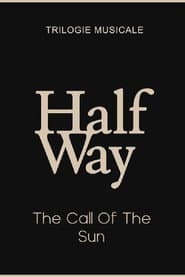 The Call Of The Sun - Halfway (2/3)