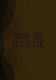 Mise en Futilité