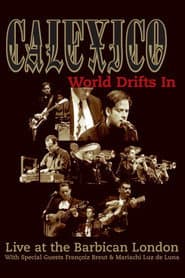 Calexico: World Drifts In (Live at The Barbican London)