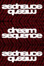 Dream Sequence