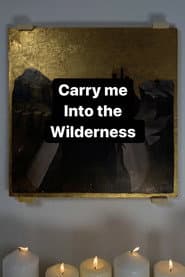 Carry Me Into the Wilderness