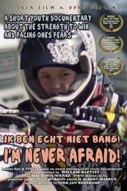 Ik ben echt niet bang!