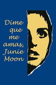 Dime que me amas, Junie Moon