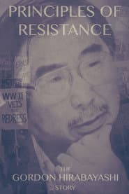 Principles of Resistance The Gordon Hirabayashi Story
