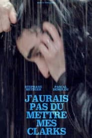 J'aurais pas dû mettre mes Clarks