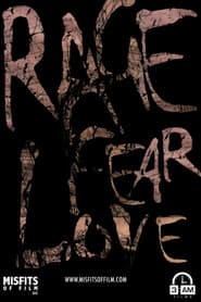 Rage, Fear, Love