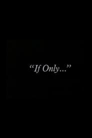 "If Only..."