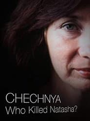 Chechnya: Who Killed Natasha?