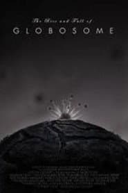 The Rise and Fall of Globosome