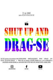 SHUT UP AND DRAG-SE