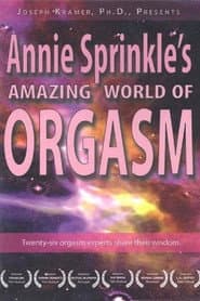 Annie Sprinkle's Amazing World of Orgasm