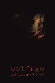 Wolfram, a Saliva do Lobo