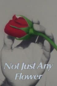 Not Just Any Flower
