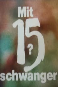 Mit 15 schwanger?