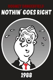 Rodney Dangerfield: Nothin' Goes Right