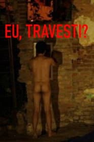Eu, Travesti?