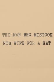 The Man Who Mistook His Wife for a Hat