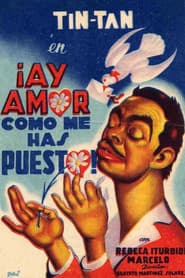 ¡Ay, amor... cómo me has puesto!