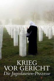 Krieg vor Gericht - Die Jugoslawien-Prozesse