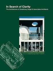 In Search of Clarity: The Architecture of Gwathmey Siegel