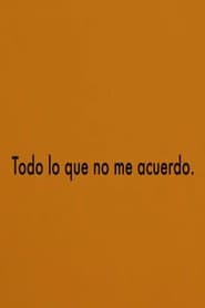Todo lo que no me acuerdo
