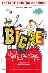 Bigre, mélo burlesque