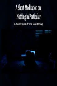 A Short Meditation on Nothing in Particular