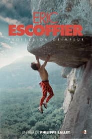 Profession grimpeur, Eric Escoffier