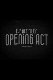 The Ace Files: Opening Act