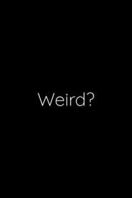 Weird?