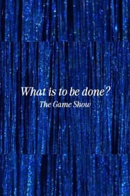 What Is to Be Done? The Game Show