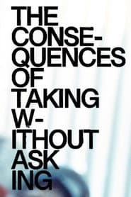 The Consequences of Taking Without Asking