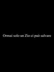 Ormai solo un Zio ci può salvare
