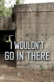 I Wouldn’t Go In There