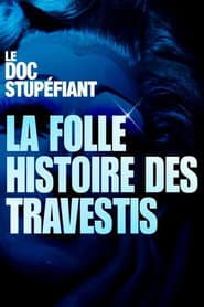 La folle histoire des travestis