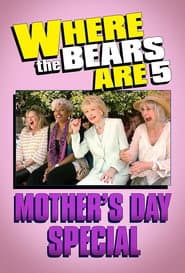 Where the Bears Are Mother's Day Special