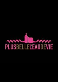 Plus belle l'eau de vie