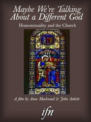 Maybe We're Talking About A Different God: Homosexuality and the Church
