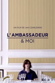 L'Ambassadeur & moi