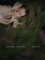Love Me, Hold Me, Always