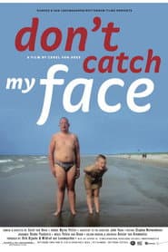 Don't Catch My Face