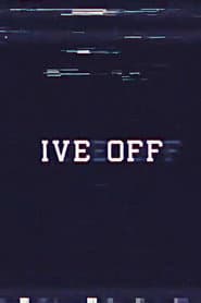 IVE OFF
