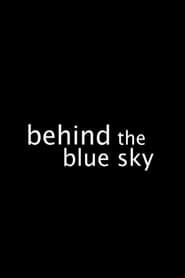 Behind the Blue Sky