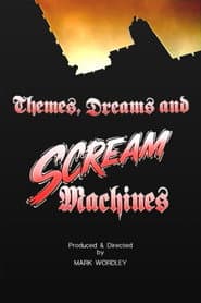 Themes, Dreams and Scream Machines