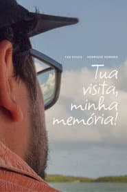 Tua visita, minha memória!