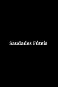 Saudades Fúteis